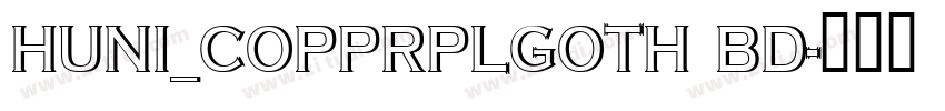 Huni_CopprplGoth Bd字体转换